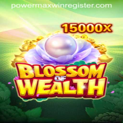 Discover the Exciting World of BlossomofWealth: A Comprehensive Guide with POWERMAXWIN