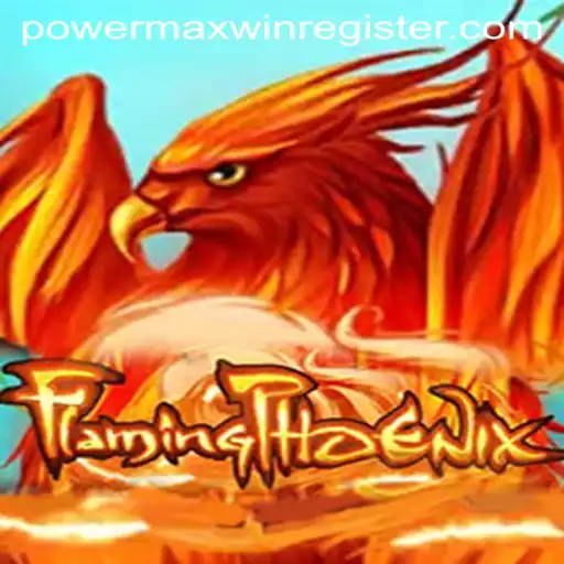 FlamingPhoenix: Experience the Intensity of POWERMAXWIN
