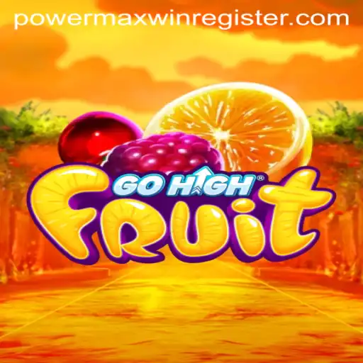 The Exciting World of GoHighFruit: Discover the Thrills of POWERMAXWIN