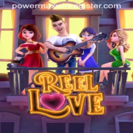 Experience the Thrill of ReelLove: Unlock the Secrets of POWERMAXWIN