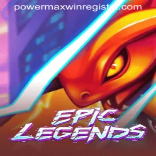 EpicLegends: A Deep Dive Into the World of POWERMAXWIN