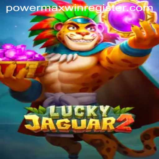 Discover the Thrills of Luckyjaguar2 with the POWERMAXWIN Feature