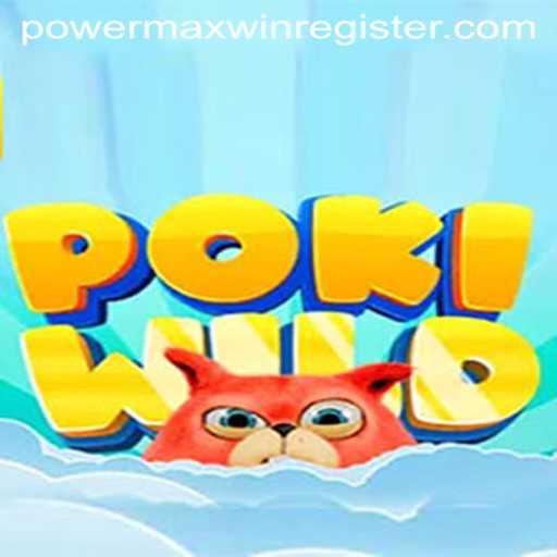 Discover the Thrills of PokiWild: Unleashing the POWERMAXWIN Experience